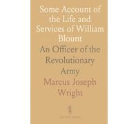 Some Account of the Life and Services of William Blount: An Officer of the Revolutionary Army