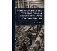 Some Account of the Works of Palmers Shipbuilding & Iron Company Ltd