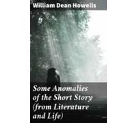 Some Anomalies Of The Short Story (from Literature And Life) (ebook)