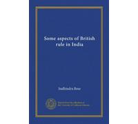Some aspects of British rule in India (Vol-1)