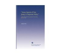 "Some Aspects of New Jersey's Corporate Policy.": Address Before the Pennsylvania Bar Association, June 29, 1903,