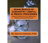 Some Basics of Chemistry Useful in Redox Processes: Basics Concepts with Resolved Questions and Problems (Section 1)