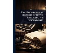 Some Biographical Sketches of David Early and his Descendants