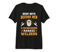 Some Boys Become Men A Few Men Become Badass Welders Camiseta Premium