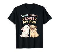 Some Bunny Loves My Pug - Diseño de Perro de Pascua para niños y Mujeres Camiseta