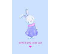 Some Bunny Loves You! Journal: 120 pages
