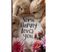 Some Bunny Loves You Journal: Cute Notebook to track daily goals, taking notes, and expressing mood. Size 6x9 150 pages