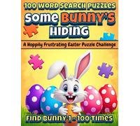 Some Bunny’s Hiding: An Easter Word Search Puzzle Challenge: 100 Funny Easter Puzzles Where You Hunt for the Word BUNNY Again and Again (Annoying Word ... - One Word. 100 Puzzles. Maximum Mischief.)