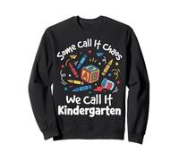 Some Call It Chaos We Call It Kindergarten Educador Sudadera