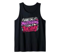 Some Call IT Multitasking I Call IT Tuesday Camiseta sin Mangas
