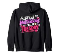 Some Call IT Multitasking I Call IT Tuesday Sudadera con Capucha