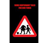 Some cautionary tales for our times (poems by cully cibber)