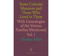 Some Colonial Mansions and Those Who Lived in Them: With Genealogies of the Various Families Mentioned