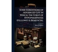 Some Conditions of Advanced Life in Which, the Syrup of Hypophosphites (Fellows') Is Beneficial