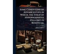 Some Conditions of Advanced Life in Which, the Syrup of Hypophosphites (Fellows’) Is Beneficial