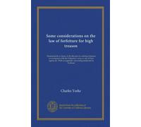Some considerations on the law of forfeiture for high treason: Occasioned by a clause, in the late act, for making it treason to correspond with the ... appendix concerning estates-tail in Scotland