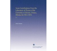 Some Contributions From the Laboratory of Physics of the University of Illinois, Urbana, Illinois, for 1914-1919.: Pt.2