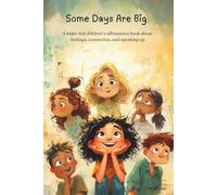 Some Days Are Big: A heart-led children’s affirmation book about feelings, connection, and speaking up
