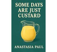 Some Days Are Just Custard (Parenting Not As Advertised)