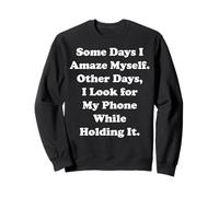 Some Days I Amaze Myself Look For Phone Funny Saying Sudadera