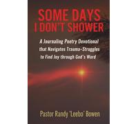 Some Days I Don't Shower: A Journaling Poetry Devotional That Navigates Trauma and Struggles to Find Joy Through God's Word