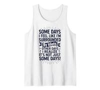Some Days I Feel Like I'm Surrounded by Idiots Camiseta sin Mangas
