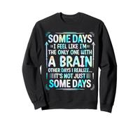 Some Days Im The Only One With a Brain Sudadera