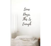 Some Days, This Is Enough: A Quiet Story About Life, Routine, and Everything in Between (Series Fragments)