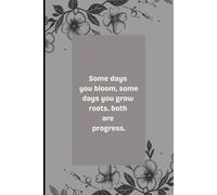 Some days you bloom, some days you grow roots. Both are progress. Lined pages: Bloom & Root: A Gentle Journal for Quiet Growth. A beautifully floral 120-page notebook