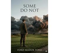 Some do not: By ford madox ford
