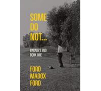 Some Do Not... - Parade's End, Book One (Warbler Classics Annotated Edition)