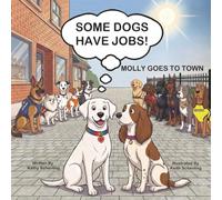 SOME DOGS HAVE JOBS!: MOLLY GOES TO TOWN (Molly's Tail Wagging Adventures)