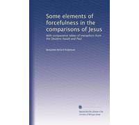 Some elements of forcefulness in the comparisons of Jesus: With comparative tables of metaphors from the Deutero-Isaiah and Paul