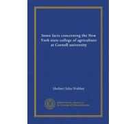 Some facts concerning the New York state college of agriculture at Cornell university