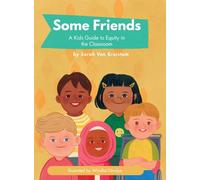 Some Friends: A Kids Guide to Equity in the Classroom