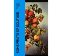 Some Fruits Of Solitude (ebook)
