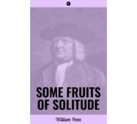 Some Fruits Of Solitude (ebook)