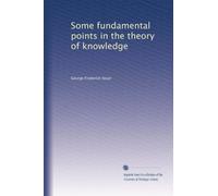 Some fundamental points in the theory of knowledge