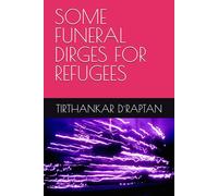 SOME FUNERAL DIRGES FOR REFUGEES