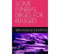 SOME FUNERAL DIRGES FOR REFUGEES