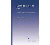 Some gains of the war: an address to the Royal colonial institute