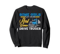 Some Girls Play House Real Women Drive Trucks Trucker Mom Sudadera