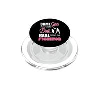 Some Girls Play with Dolls Real Girls Go Fishing Outdoors PopSockets PopGrip para MagSafe