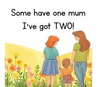 Some have one mum, I've got two!