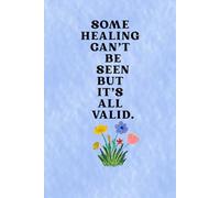 Some healing can’t be seen but it’s all valid