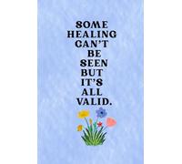 Some healing can’t be seen but it’s all valid