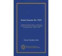 Some lessons for 1921: an address by Charles H. Sabin ... as chairman of group 8 of the New York state bankers association, at the annual dinner ... January 17, 1921