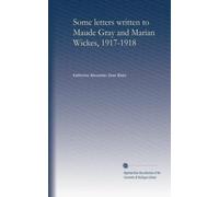Some letters written to Maude Gray and Marian Wickes, 1917-1918