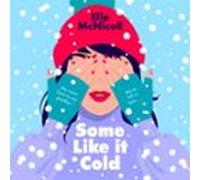 Some Like it Cold