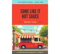Some Like it Hot Sauce: A Firefighter Romantic Comedy